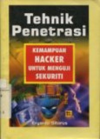 TEHNIK PENETRASI: KEMAMPUAN HACKER UNTUK MENGUJI SEKURITI