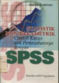 STATISTIK NON-PARAMETRIK CONTOH KASUS DAN PEMECAHANNYA DENGAN SPSS