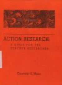 ACTION RESEARCH  ( A GUIDE FOR THE TEACHER RESEARCHER )