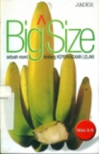 BIG SIZE (Tentang Keperkasaan Lelaki)