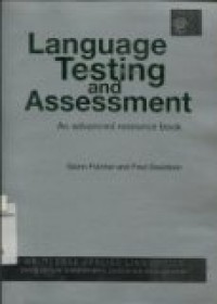 LANGUAGE TESTING AND ASSESSMENT ( An advanced resource book)