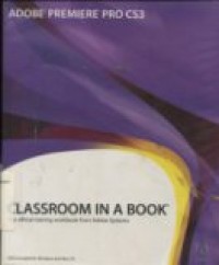 ADOBE PREMIER PRO CS3 CLASSROOM IN A BOOK ( The afficial training workbook from Adobe Systems )