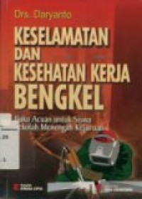 KESELAMATAN DAN KESEHATAN KERJA BENGKEL ( BUKU ACUAN UNTUK SISWA SEKOLAH MENENGAH KEJURUAN.