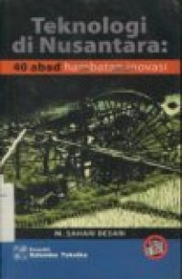 TEKNOLOGI DI NUSANTARA 40 ABAD HAMBATAN INOVASI.