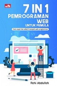 7 IN 1 PEMROGRAMAN WEB UNTUK PEMULA: CARA CEPAT DAN EFEKTIF MENJADI WEB PROGRAMMER