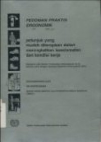 PEDOMAN PRAKTIS ERGONOMIK (PETUNJUK YANG MUDAH DITERAPKAN DALAM MENINGKATKAN KESELAMATAN DAN KONDISI KERJA.