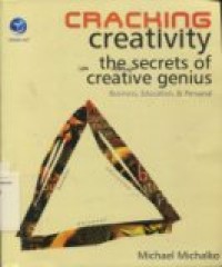 CRACKING CREATIVITY THE SECRETS OF CREATIVE GENIUS ( Business; Education; & Personal )