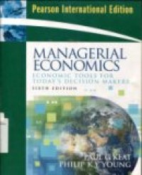 MANAGERIAL ECONOMICS: ECONOMIC TOOLS FOR TODAY'S DECISION MAKERS