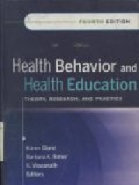 HEALTH BEHAVIOR AND HEALTH EDUCATION; THEORY; RESEARCH; AND PRACTICE FOURTH EDITION.