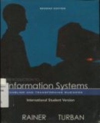 INTRODUCTION TO INFORMATION SYSTEMS; ENABLING AND TRANSFORMING BUSINESS