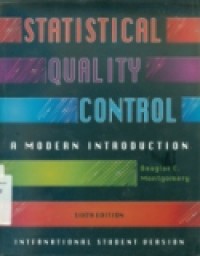 STATISTICAL QUALITY CONTROL A MODERN INTRODUCTION  ( INTERNATIONAL STUDENT VERSION ) SIKTH EDITION.