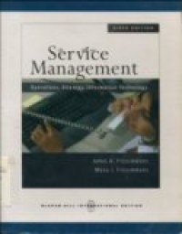 SERVICE MANAGEMENT; OPERATIONS; STRATEGY; INFORMATION TECHNOLOGY. SIXTH EDITION ( INTERNATIONAL EDITION )