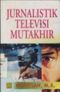 JURNALISTIK TELEVISI MUTAKHIR