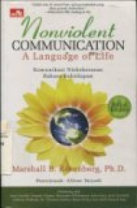 NONVIOLENT COMMUNICATIO A LANGUAGE OF LIFE( Komunikasi Nirkekerasan Bahasa Kehidupan ) EDISI KEDUA