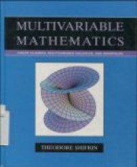 MULTIVARIABLE MATHEMATICS ( Linear Algebra; Multivariable calculus; and Manifolds )