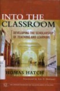 INTO THE CLASSROOM; DEVELOPING THE SCHOLARSHIP OF TEACHING AND LEARNING