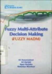 FUZZY MULTI-ATTRIBUTE DECISION MAKING ( FUZZY MADM)