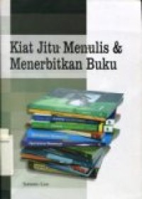 KIAT JITU MENULIS & MENERBITKAN BUKU