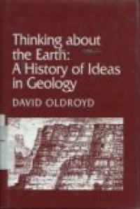 THINKING ABOUT THE EARTH: A HISTORY OF IDEAS IN GEOLOGY