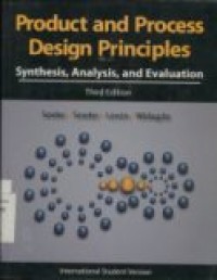 PRODUCT AND PROCESS DESIGN PRINCIPLES : Synthesis; Analysis; and; Evaluation