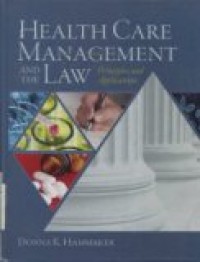 HEALTH CARE MANAGEMENT and THE LAW : Principles and Applications