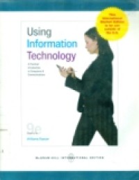 USING INFORMATION TECHNOLOGY : A Practical Introduction to Computers & Communications