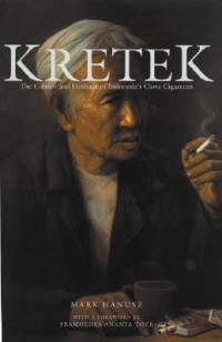 KRETEK: The Culture and Heritage of Indonesia's Clove Cigarettes