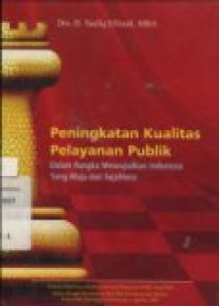 PENINGKATAN KUALITAS PELAYANAN PUBLIK: Dalam Rangka Mewujudkan Indonesia Yang Maju dan Sejahtera