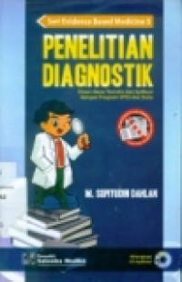 PENELITIAN DIAGNOSTIK : Dasar-dasar Teoretis dan Aplikasi dengan Program SPSS dan Stata (Seri Evidence Based Medicine 5)