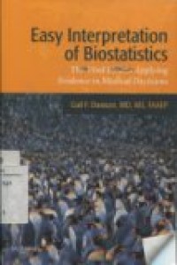 EASY INTERPRETATION of BIOSTATISTICS : The Vital Link to Applying Evidence in Medical Decisions