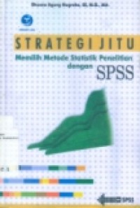 STRATEGI JITU MEMILIH METODE STATISTIK PENELITIAN DENGAN SPSS