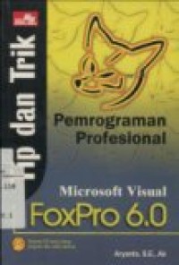 TIP DAN TRIK: PEMROGRAMAN PROFESIONAL MICROSOFT VISUAL FOXPRO 6.0