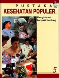 PUSTAKA KESEHATAN POPULER 5: MENGHINDARI PENYAKIT JANTUNG