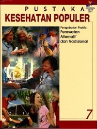 PUSTAKA KESEHATAN POPULER 7: PERAWATAN ALTERNATIF DAN TRADISIONAL