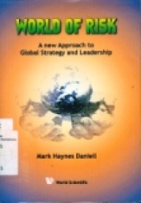 WORLD RISK: A NEW APPROACH TO GLOBAL STRATEGY AND LEADERSHIP