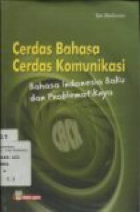 CERDAS BAHASA CERDAS KOMUNIKASI: BAHASA INDONESIA BAKU DAN PROBLEMATIKNYA