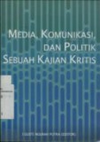 MEDIA; KOMUNIKASI DAN POLITIK: SEBUAH KAJIAN