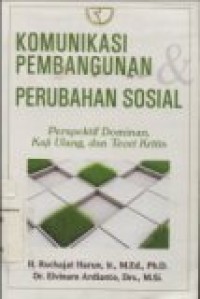 KOMUNIKASI PEMBANGUNAN DAN PERUBAHAN SOSIAL: PERSPEKTIF DOMINAN; KAJI ULANG DAN TEORI KRITIS