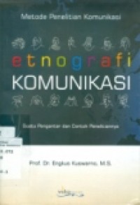 ETNOGRAFI KOMUNIKASI: SUATU PENGANTAR DAN CONTOH PENELITIANNYA