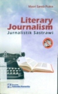 LITERARY JOURNALISM: JURNALISTIK SASTRAWI