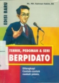 TEHNIK; PEDOMAN DAN SENI BERPIDATO: DILENGKAPI CONTOH-CONTOH NASKAH PIDAATO