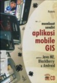 MEMBUAT SENDIRI APLIKASI MOBILE GIS PLATFORM JAVA ME; BLACKBERRY DAN ANDROID