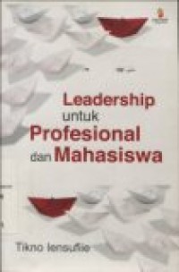 LEADERSHIP UNTUK PROFESIONAL DAN MAHASISWA