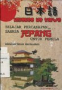 NIHONGO NO KAIWA: BELAJAR PERCAKAPAN BAHASA JEPANG UNTUK PEMULA