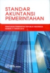 PERATURAN PEMERINTAH REPUBLIK INDONESIA NOMOR 71 TAHUN 2010 TENTANG STANDAR AKUNTANSI PEMERINTAHAN