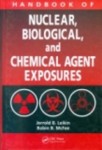 HANBOOK OF NUCLEAR, BIOLOGICAL, AND CHEMICAL AGENT EXPOSURES