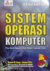 PENGANTAR SISTEM OPERASI KOMPUTER: PLUS STUDI KASUS KERNEL SISTEM OPERASI LINUX