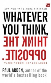 WHATEVER YOU THINK, THINK THE OPPOSITE