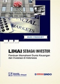 LIHAI SEBAGAI INVESTOR: PANDUAN MEMAHAMI DUNIA KEUANGAN DAN INVESTASI DI INDONESIA