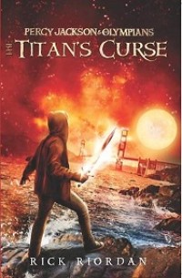 PERCY JACKSON AND THE OLYMPIANS: THE TITAN'S CURSE